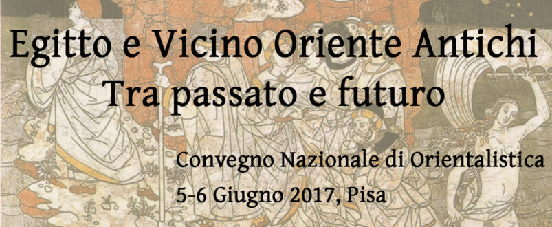 "Egitto e Vicino Oriente Antichi. Tra passato e futuro": gli orientalisti italiani s'incontrano a Pisa - Djed Medu